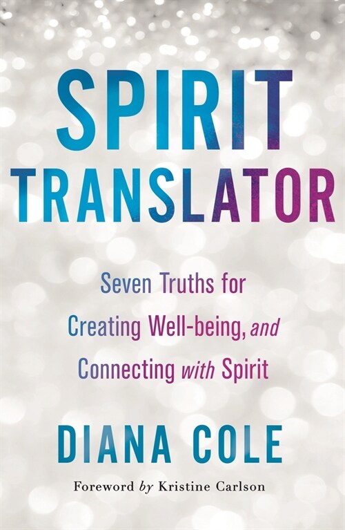 Spirit Translator: Seven Truths for Creating Well-Being and Connecting with Spirit (Paperback)