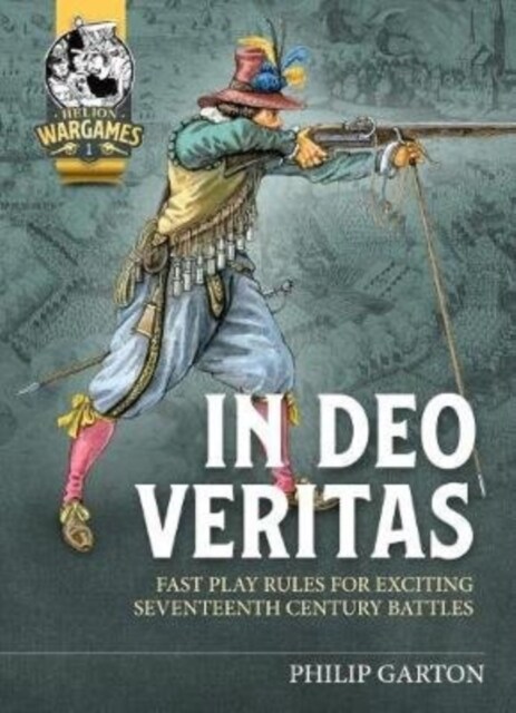 In Deo Veritas : Fast Play Rules for Exciting Seventeenth Century Battles (Paperback)