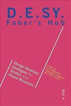 Fabers Hub: D.E.Sy. Design-Oriented Strategies for Studios and House Museums (Paperback)