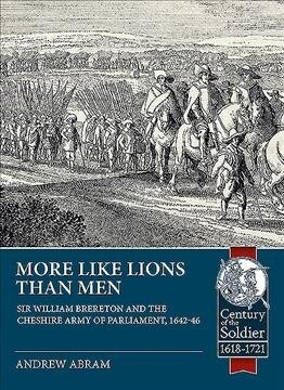 More Like Lions Than Men : Sir William Brereton and the Cheshire Army of Parliament, 1642-46 (Paperback)