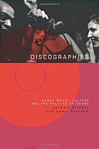 Discographies : Dance, Music, Culture and the Politics of Sound (Paperback)
