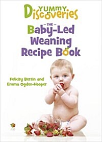 Yummy Discoveries: Baby-Led Weaning Recipe Book (Paperback)