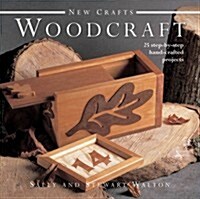 New Crafts: Woodcraft : 25 Step-by-step Hand-crafted Projects (Hardcover)