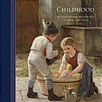 Childhood : an Illustrated Anthology of Verse and Prose (Hardcover)