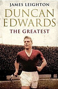 Duncan Edwards: The Greatest (Paperback)
