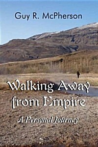 Walking Away from Empire: A Personal Journey (Paperback)