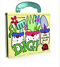 Dig! Board Book with Handle (Hardcover)