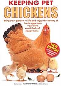 Keeping Pet Chickens : Bring Your Garden to Life and Enjoy the Bounty of Fresh Eggs from Your Own Small Flock of Happy Hens (Hardcover, 2 Revised edition)