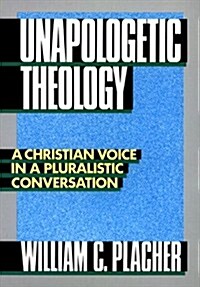 Unapologetic Theology (Paperback)