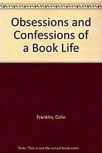 Obsessions and Confessions of a Book Life (Hardcover)
