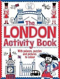The London Activity Book : With Palaces, Puzzles and Pictures to Colour (Paperback)