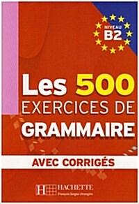 Les 500 Exercices de Grammaire, Niveau B2 (Paperback)