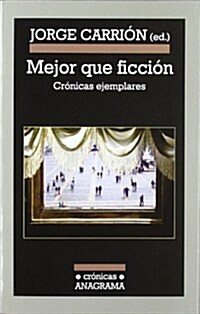 Mejor Que Ficcion: Cronicas Ejemplares (Paperback)