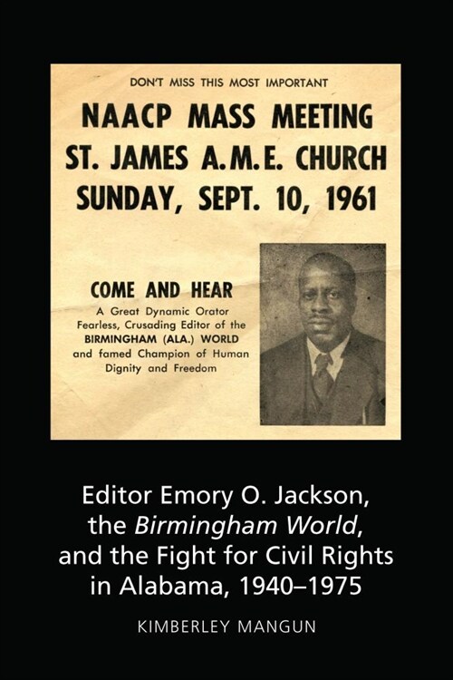 Editor Emory O. Jackson, the Birmingham World, and the Fight for Civil Rights in Alabama, 1940-1975 (Hardcover)