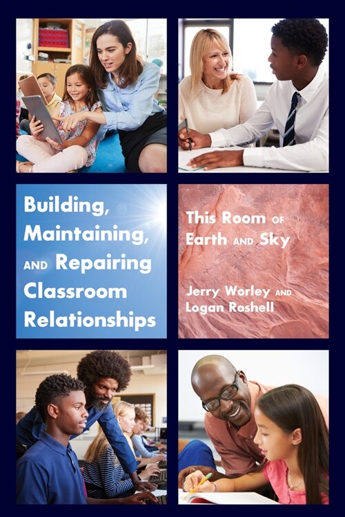 Building, Maintaining, and Repairing Classroom Relationships: This Room of Earth and Sky (Hardcover)