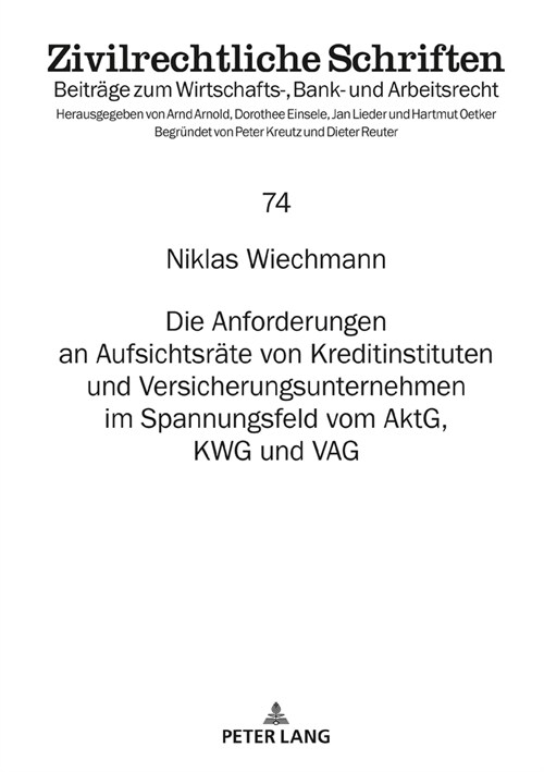 Die Anforderungen an Aufsichtsraete von Kreditinstituten und Versicherungsunternehmen im Spannungsfeld vom AktG, KWG und VAG (Hardcover)