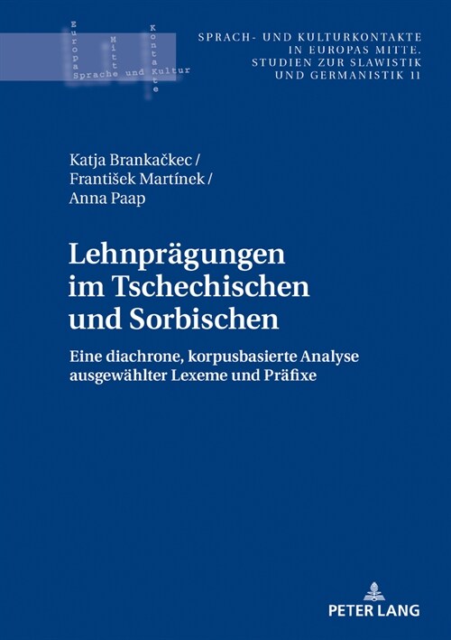 Lehnpraegungen Im Tschechischen Und Sorbischen: Eine Diachrone, Korpusbasierte Analyse Ausgewaehlter Lexeme Und Praefixe (Hardcover)