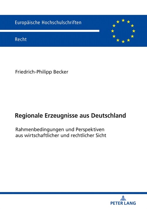 Regionale Erzeugnisse aus Deutschland: Rahmenbedingungen und Perspektiven aus wirtschaftlicher und rechtlicher Sicht (Paperback)