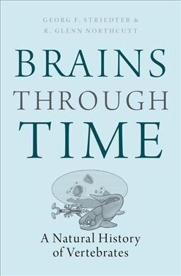 Brains Through Time: A Natural History of Vertebrates (Hardcover)