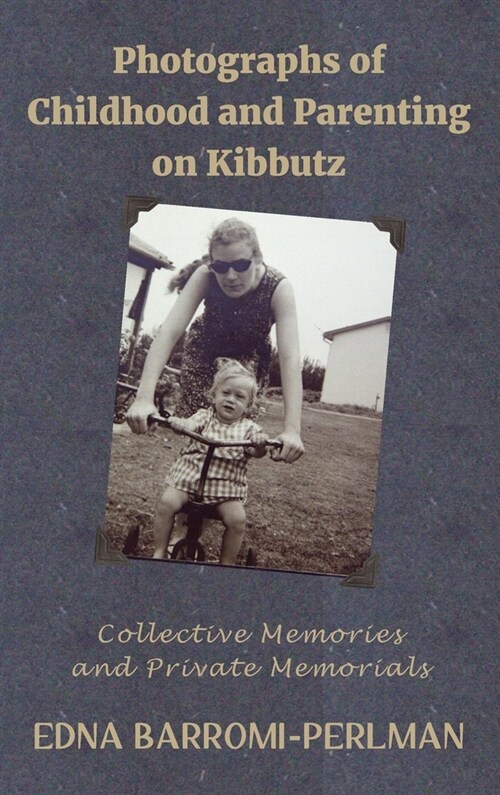 Photographs of Childhood and Parenting on Kibbutz : Collective Memories and Private Memorials (Hardcover)