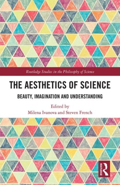 The Aesthetics of Science : Beauty, Imagination and Understanding (Hardcover)