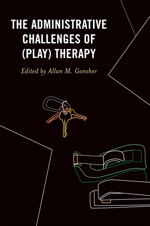 The Administrative Challenges of (Play) Therapy (Paperback)