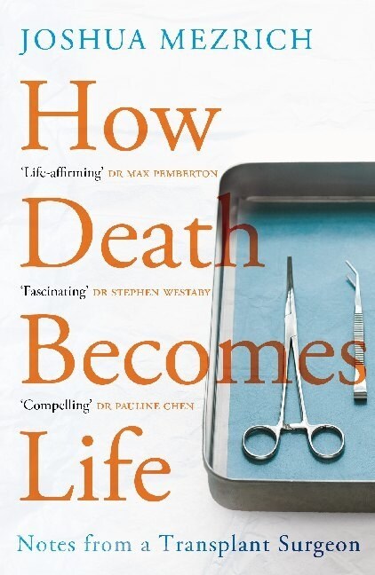 How Death Becomes Life : Notes from a Transplant Surgeon (Paperback, Main)