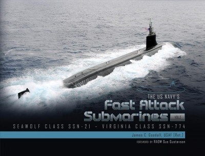 The US Navys Fast-Attack Submarines, Vol. 2: Seawolf Class (SSN-21) and Virginia Class (SSN-774) (Hardcover)