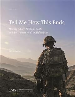 Tell Me How This Ends: Military Advice, Strategic Goals, and the forever War in Afghanistan (Paperback)