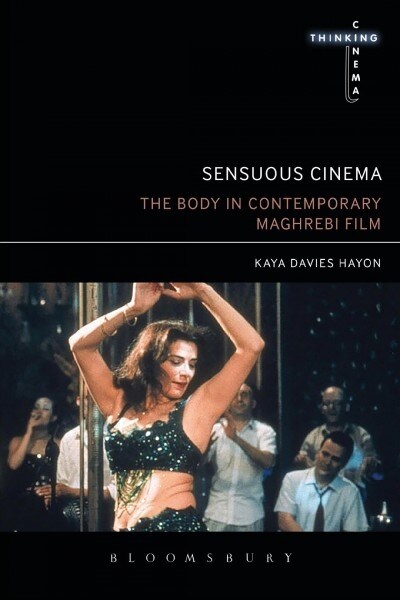 Sensuous Cinema: The Body in Contemporary Maghrebi Film (Paperback)