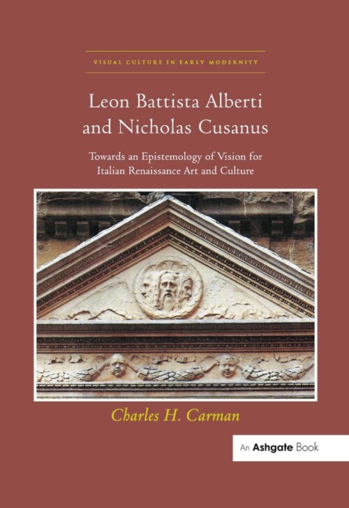Leon Battista Alberti and Nicholas Cusanus : Towards an Epistemology of Vision for Italian Renaissance Art and Culture (Paperback)