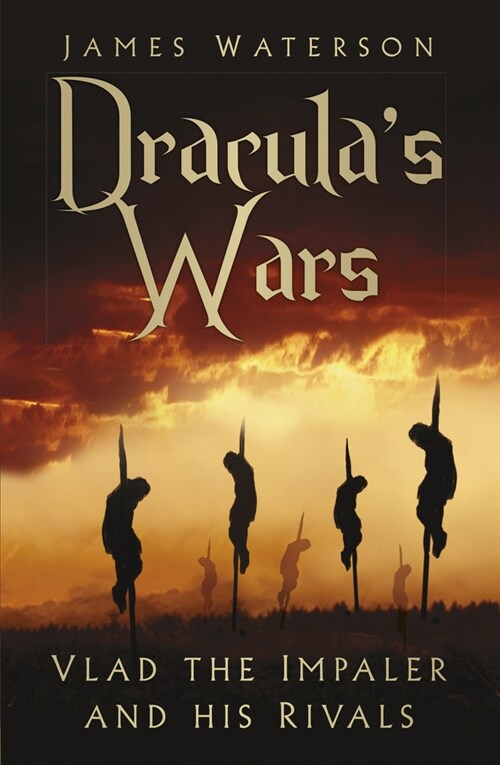 Draculas Wars : Vlad the Impaler and his Rivals (Paperback, 2 ed)