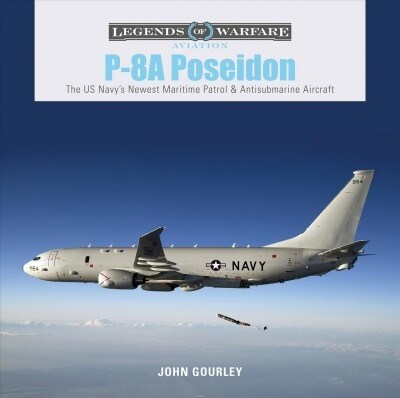 P-8a Poseidon: The Us Navys Newest Maritime Patrol & Antisubmarine Aircraft (Hardcover)
