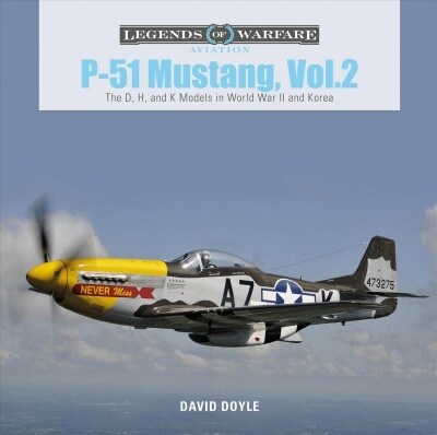 P-51 Mustang, Vol. 2: The D, H, and K Models in World War II and Korea (Hardcover)