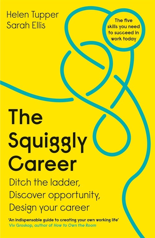 The Squiggly Career : The No.1 Sunday Times Business Bestseller - Ditch the Ladder, Discover Opportunity, Design Your Career (Paperback)