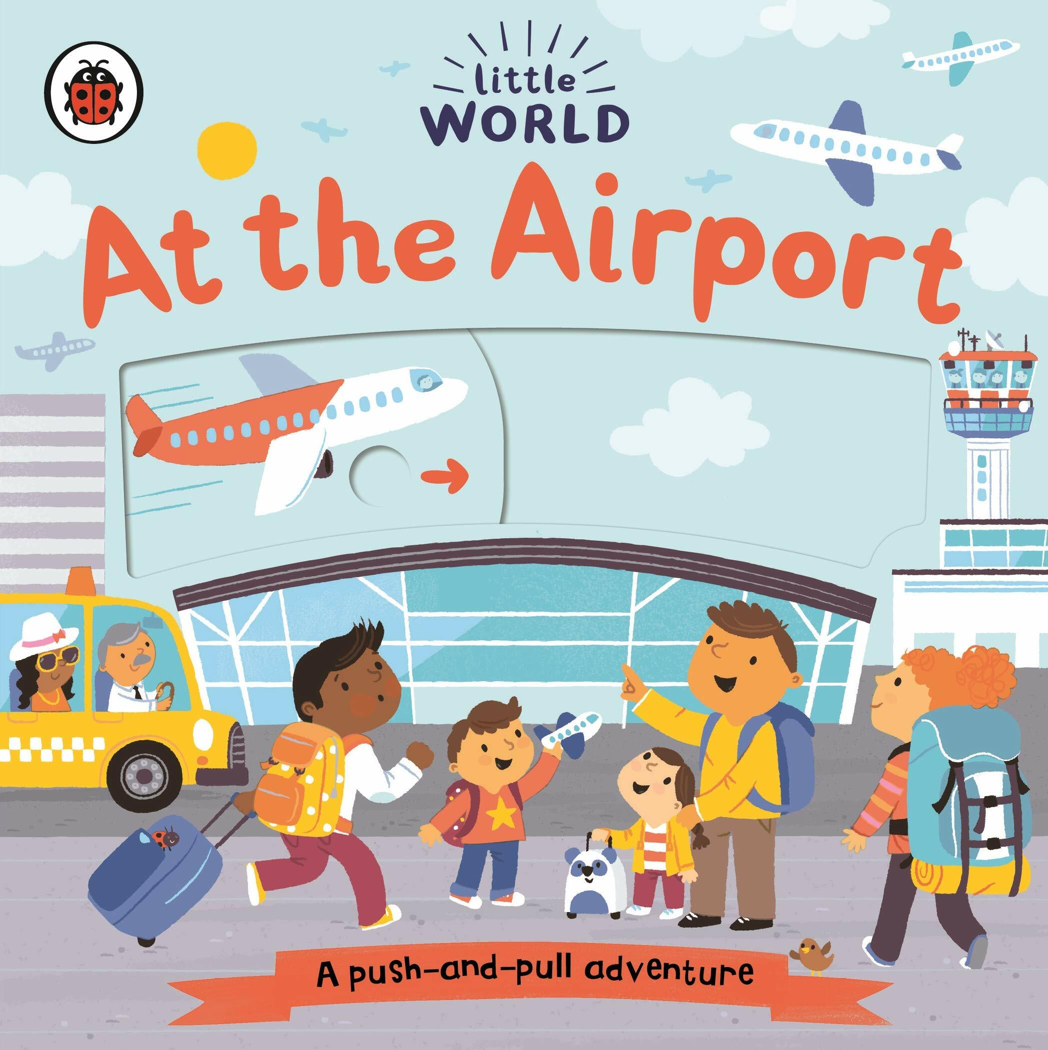 Little World: At the Airport : A push-and-pull adventure (Board Book)