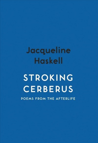 Stroking Cerberus : Poems from the Afterlife (Paperback)