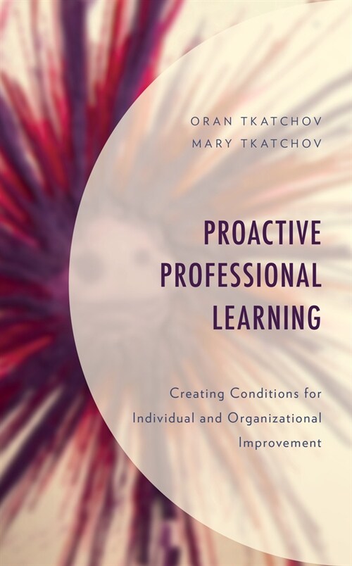 Proactive Professional Learning: Creating Conditions for Individual and Organizational Improvement (Paperback)