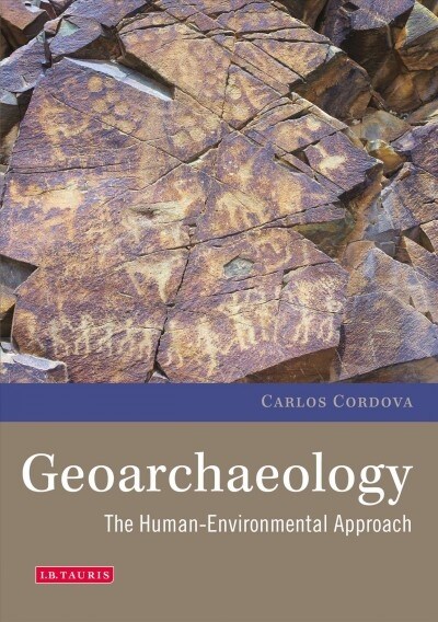 Geoarchaeology : The Human-Environmental Approach (Paperback)