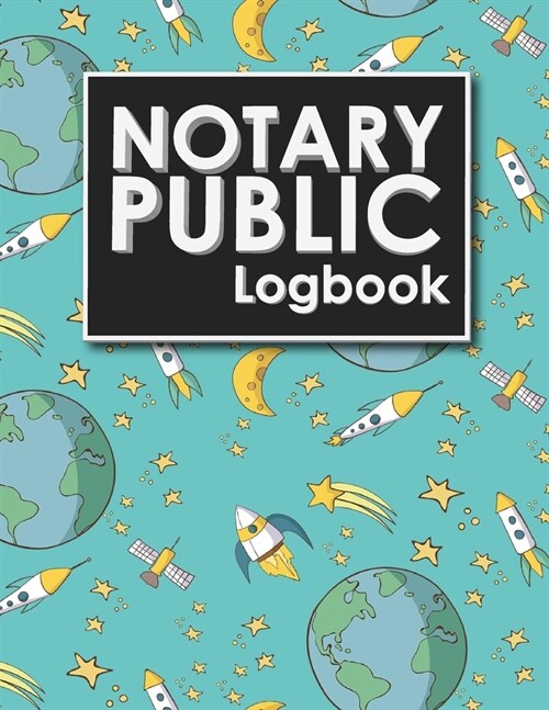 Notary Public Logbook: Notarial Record Book, Notary Public Book, Notary Ledger Book, Notary Record Book Template, Cute Space Cover (Paperback)