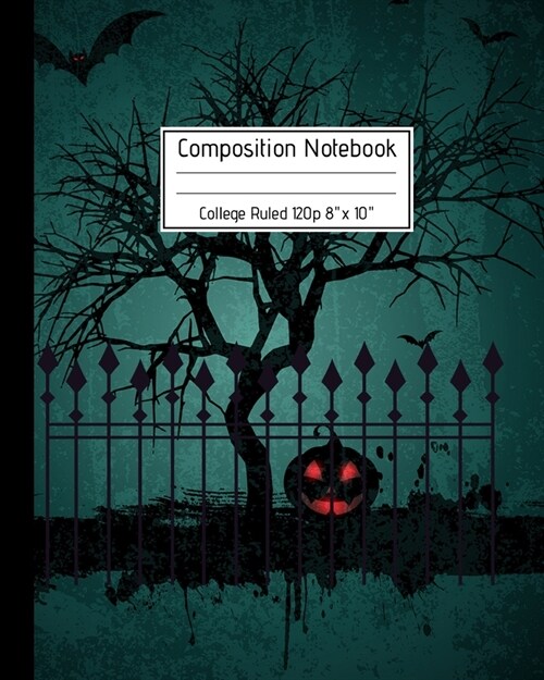 Composition Notebook College Ruled 120p 8 x 10: Creepy Lined Journal Halloween Edition, Notes. Cool Novelty Gift for Kids and Adults. Creepy Dark Ni (Paperback)