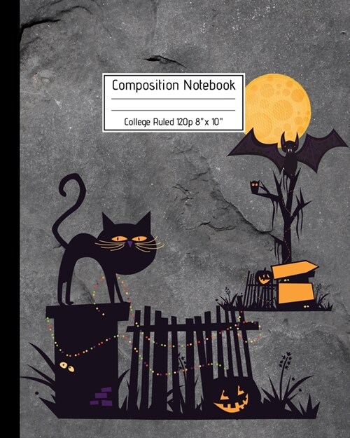 Composition Notebook College Ruled 120p 8 x 10: Creepy Lined Journal Halloween Edition, Notes. Cool Novelty Gift for Kids and Adults. Black Cat (Paperback)