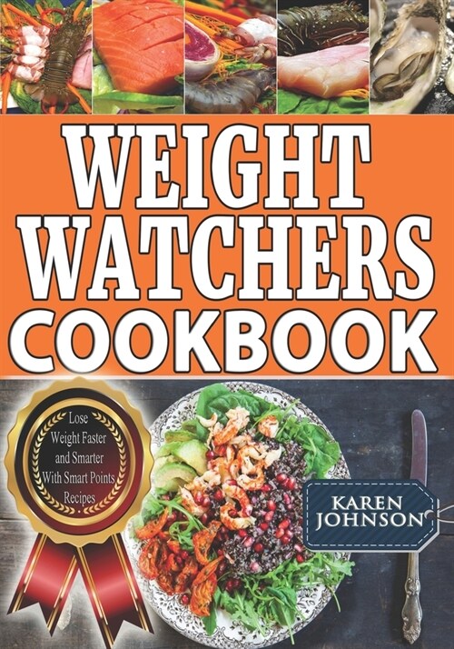 Weight Watchers Cookbook: Lose Weight Faster and Smarter With Smart Points Recipes (Paperback)