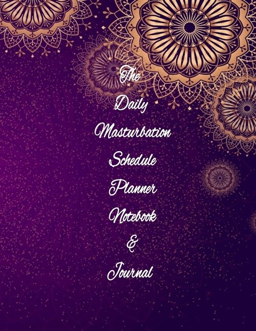 The Daily Masturbation Schedule Planner Notebook & Journal: The Perfect Gift Idea Adult Prank Gag Gifts, Novelty Joke Book Gift, Best Stocking Stuffer (Paperback)