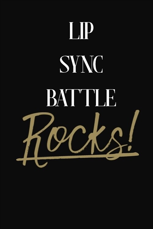 Lip Sync Battle Rocks!: Lip Sync Battle DIARY JOURNAL NOTEBOOK (Paperback)