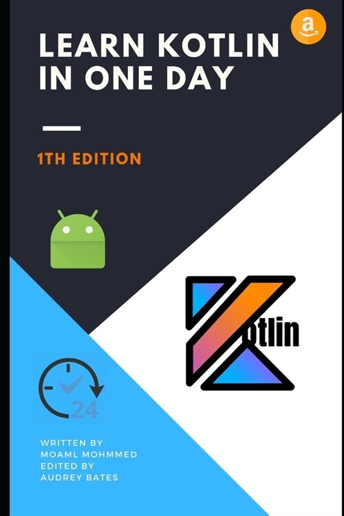 Learn kotlin in one day: Learn Kotlin the easy way while developing an Android App (Paperback)