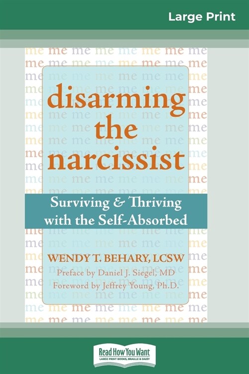 Disarming the Narcissist: Surviving & Thriving with the Self-Absorbed (16pt Large Print Edition) (Paperback)