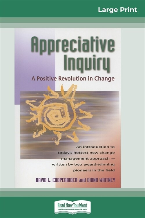 Appreciative Inquiry: A Positive Revolution in Change (16pt Large Print Edition) (Paperback)