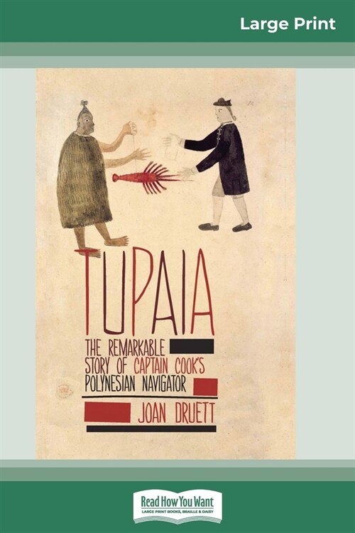 Tupaia: The Remarkable Story of Captain Cooks Polynesian Navigator (16pt Large Print Edition) (Paperback)