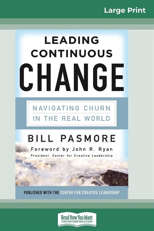 Leading Continuous Change: Navigating Churn in the Real World (16pt Large Print Edition) (Paperback)